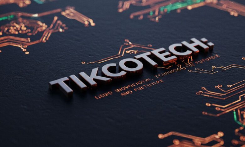 Tikcotech